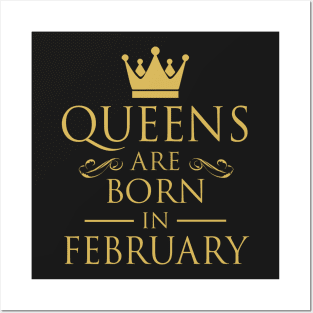 WOMEN BIRTHDAY QUEENS ARE BORN IN FEBRUARY Posters and Art